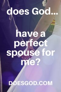 does God have a perfect spouse for me? doesgod.com